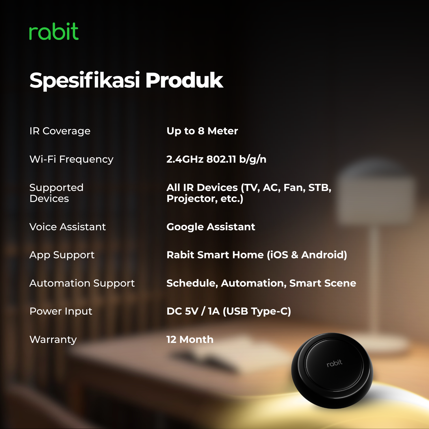 Universal IR Remote Control (WiFi) 12 Spesifikasi teknis Rabit Smart IR Remote dengan jangkauan IR 8 meter, Wi-Fi 2,4GHz, daya USB Type-C DC 5V/1A, dan garansi 12 bulan.